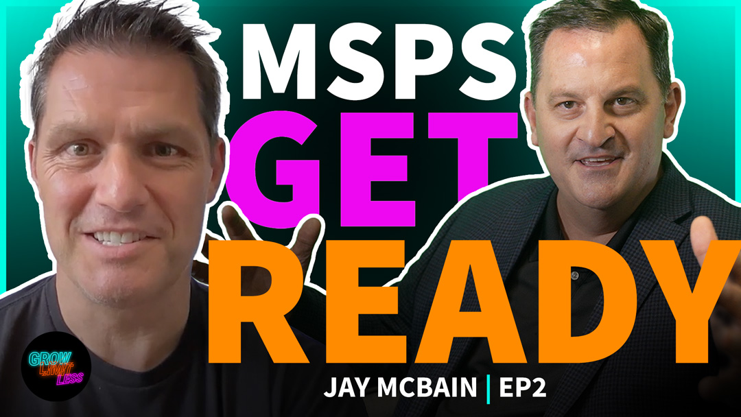 MSPs Get Ready | Jay McBain | EP. 2