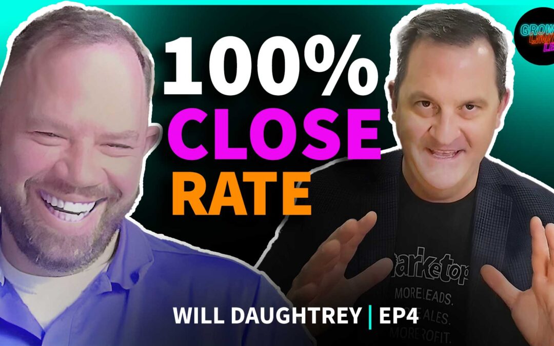 Will Daughtrey | 100% Close Rate | EP. 4