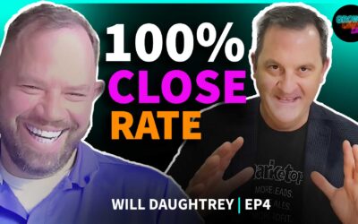 Will Daughtrey | 100% Close Rate | EP. 4