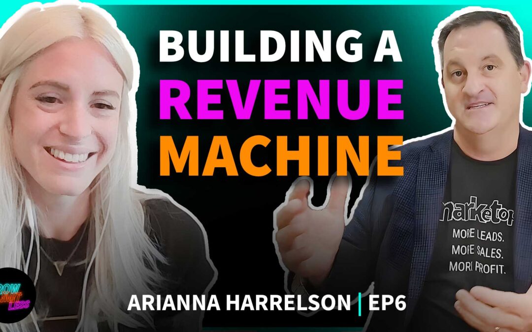 Building a Revenue Machine | Arianna Harrelson | EP. 6