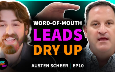 Austen Scheer | Word of Mouth Leads Dry Up | EP. 10