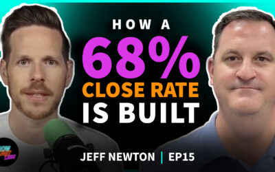 Jeff Newton | How a 68% Close Rate Is Built | EP 15